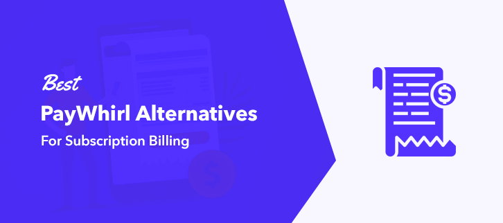 best-paywhirl-alternatives-for-subscription-billing