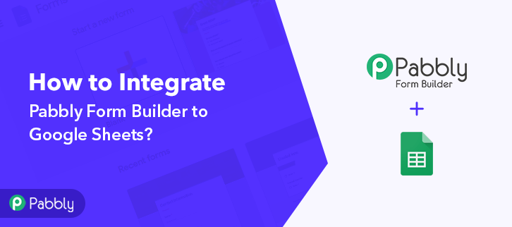 How to Integrate Pabbly Form Builder to Google Sheets