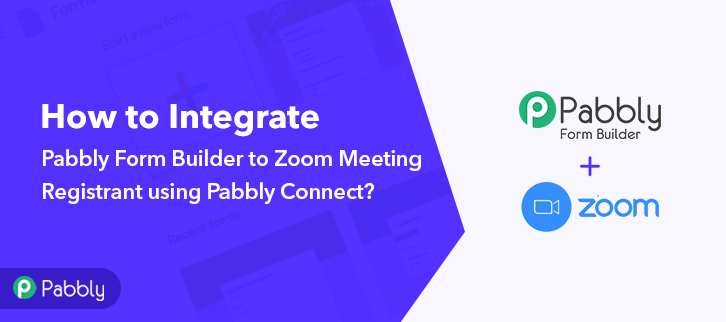 How to Integrate Pabbly Form Builder to Zoom Meeting Registrant using Pabbly Connect