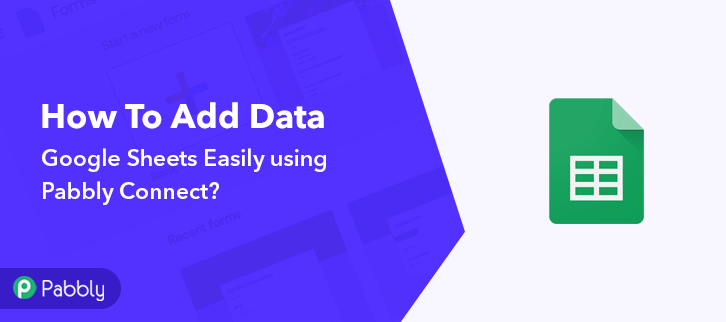 How to Add Data to Google Sheets Using Pabbly Connect