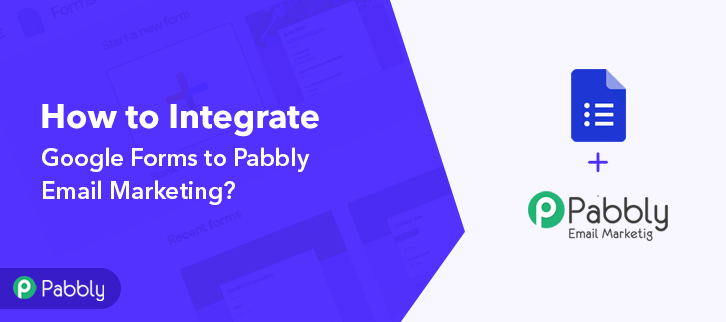 How to Integrate Google Forms & Pabbly Email Marketing