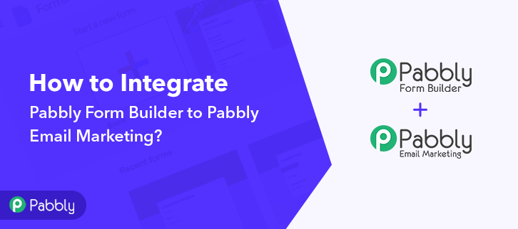 How to Integrate Pabbly Form Builder to Pabbly Email Marketing