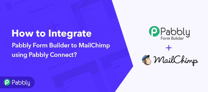 Integrate Pabbly form Builder to Mailchimp