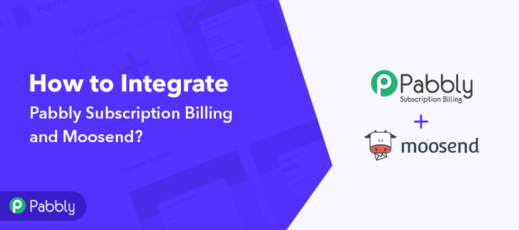 How to Integrate Pabbly Subscription Billing & Moosend