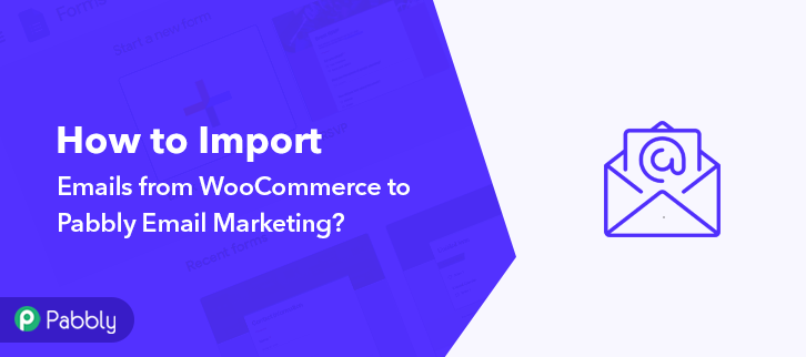 How to Import Emails from WooCommerce to Pabbly Email Marketing