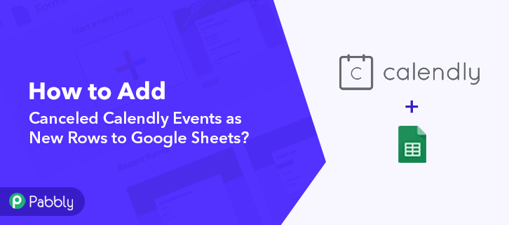 How to Add Canceled Calendly Events as New Rows to Google Sheets