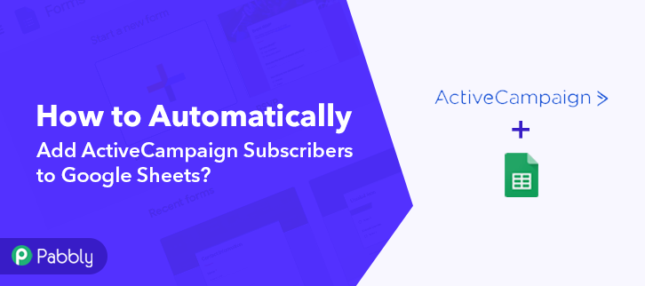 How to Automatically Add ActiveCampaign Subscribers to Google Sheets