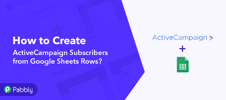 How to Create ActiveCampaign Subscribers from Google Sheets Rows