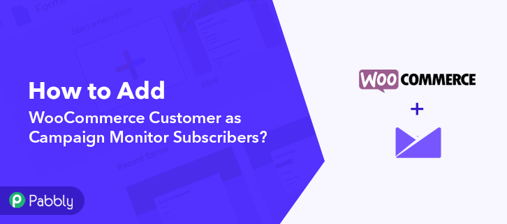 How to Add WooCommerce Customer as Campaign Monitor Subscribers