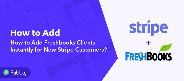 How to Add FreshBooks Clients Instantly for New Stripe Customers