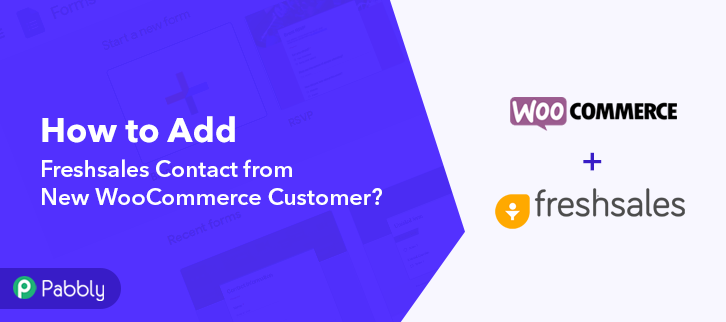 How to Add Freshsales Contact from New WooCommerce Customer