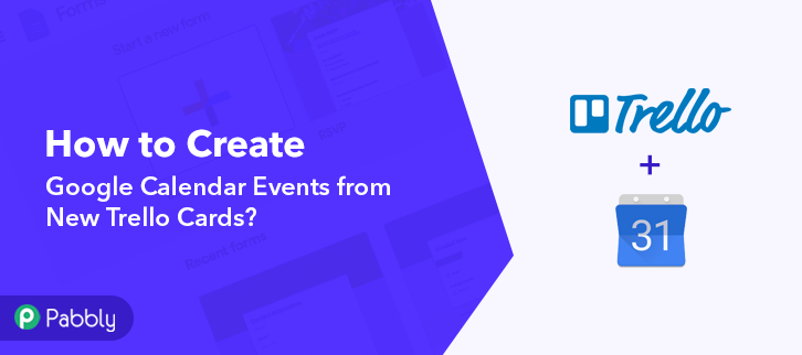 How to Create Google Calendar Events from New Trello Cards