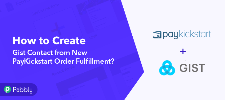 How to Create Gist Contact from New PayKickstart Order Fulfillment