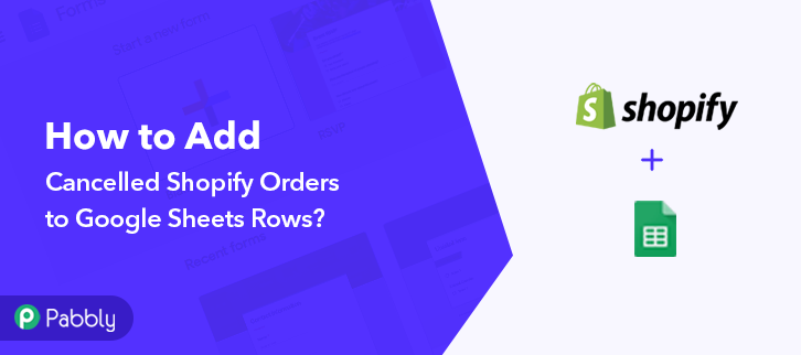 How to Add Cancelled Shopify Orders to Google Sheets Rows