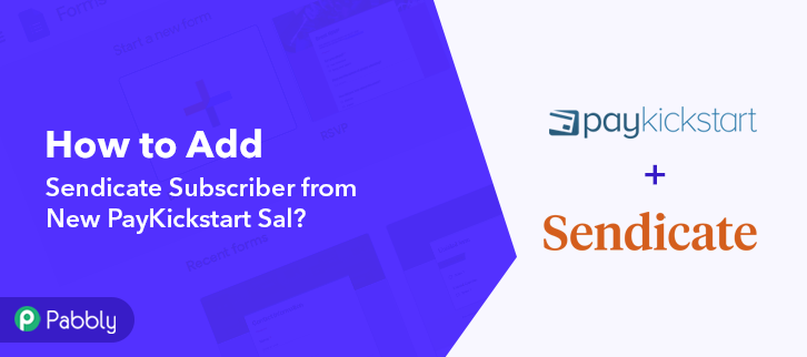 How to Add Sendicate Subscriber from New PayKickstart Sale