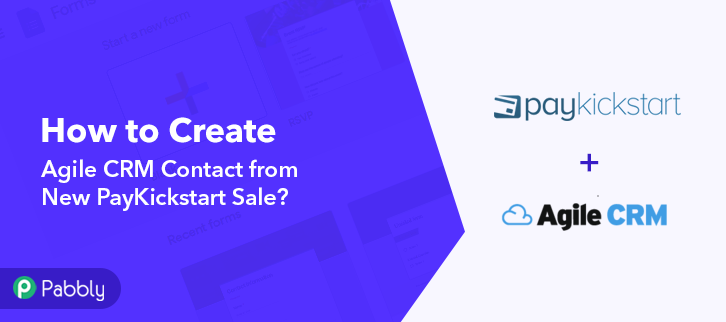 How to Create Agile CRM Contact from New PayKickstart Sale