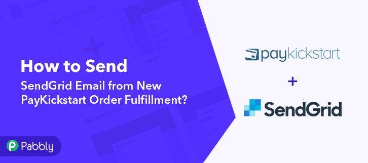 How to Send SendGrid Email from New PayKickstart Order Fulfillment