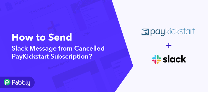 How to Send Slack Message from Cancelled PayKickstart Subscription