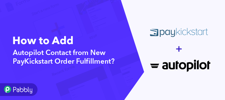 How to Add Autopilot Contact from New PayKickstart Order Fulfillment