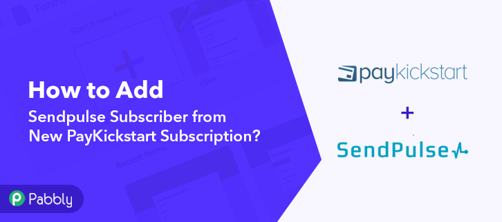 How to Add Sendpulse Subscriber from New PayKickstart Subscription