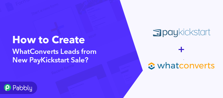 Create WhatConverts Leads from New PayKickstart Sale