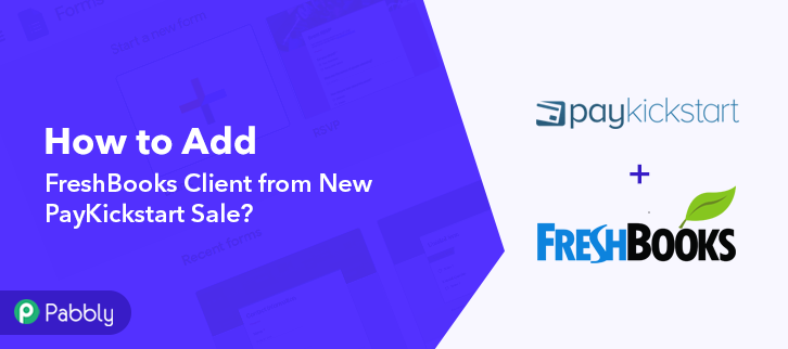 How to Create FreshBooks Client from New PayKickstart Sale