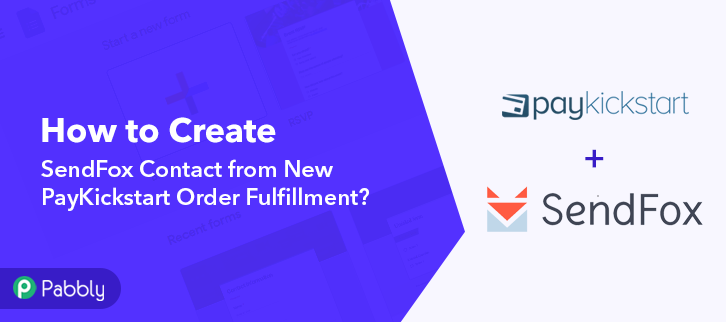 How to Create SendFox Contact from New PayKickstart Order Fulfillment