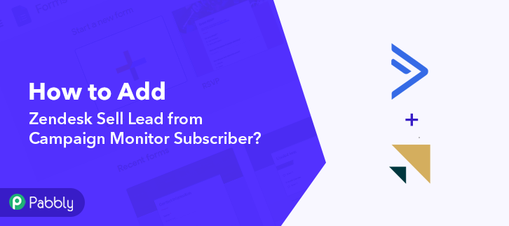 How to Add Zendesk Sell Lead from Campaign Monitor Subscriber