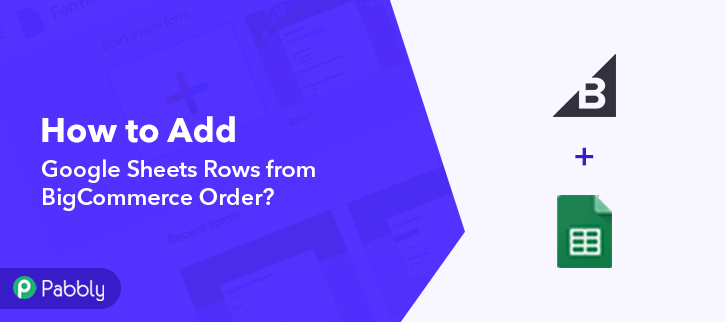 How to Add Google Sheets Rows from BigCommerce Order