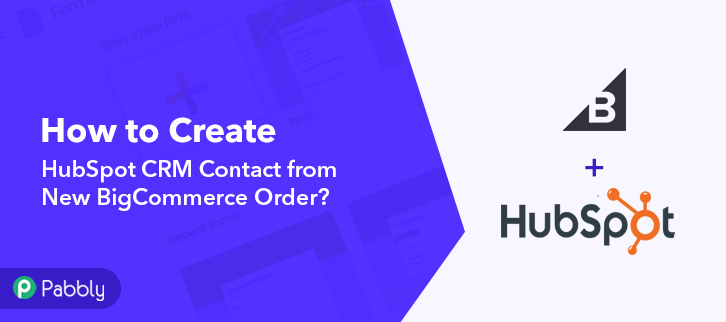 How to Create HubSpot CRM Contact from New BigCommerce Order