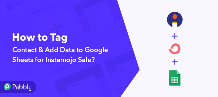 How to Tag Contact & Add Data to Google Sheets for Instamojo Sale