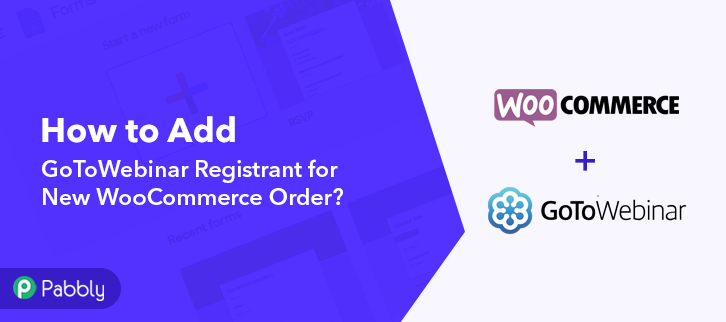 How to Add GoToWebinar Registrant for New WooCommerce Order