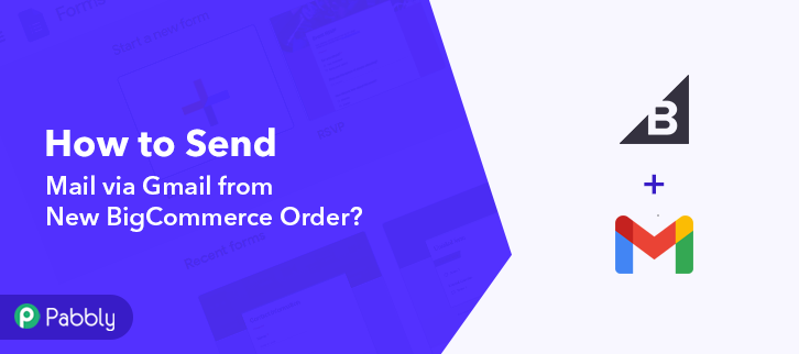 How to Send Mail via Gmail from New BigCommerce Order