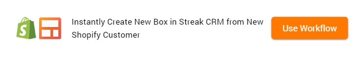 How to Create New Box in Streak CRM from New Shopify Customer