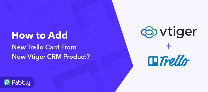 Add New Trello Card From New Vtiger CRM Product