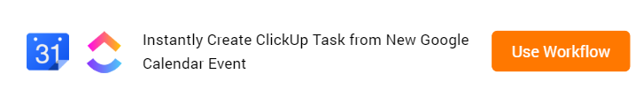 Create ClickUp Task from New Google Calendar Event Workflow