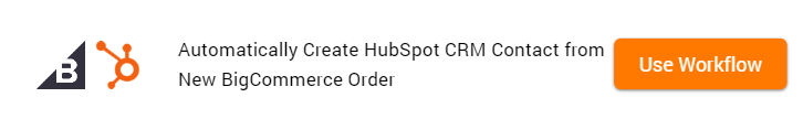 How to Create HubSpot CRM Contact from New BigCommerce Order