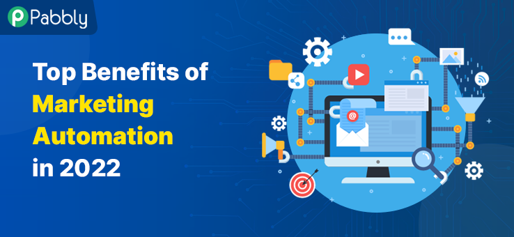 Top Benefits of Marketing Automation in 2022